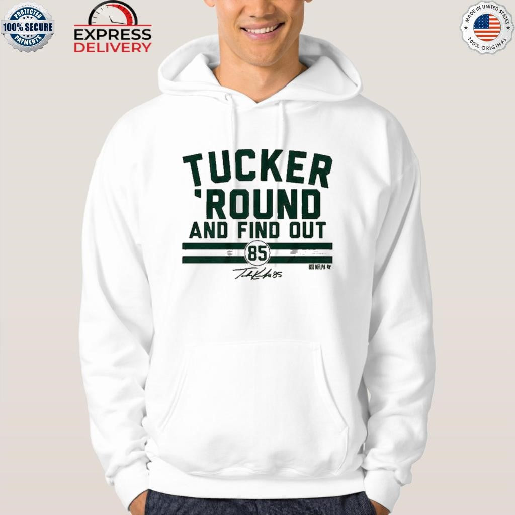 Tucker Kraft Tucker ‘Round and Find Out Shirt