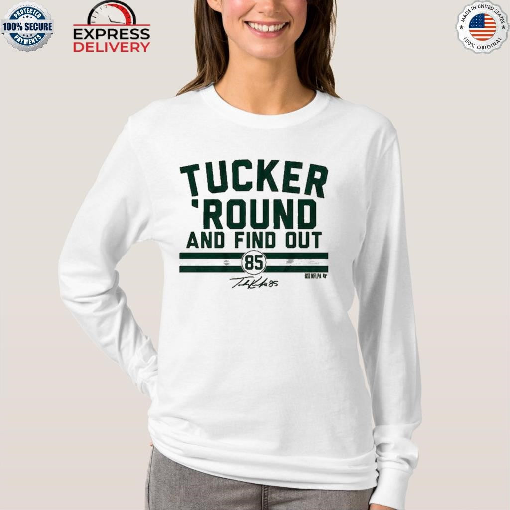 Tucker Kraft Tucker ‘Round and Find Out Shirt