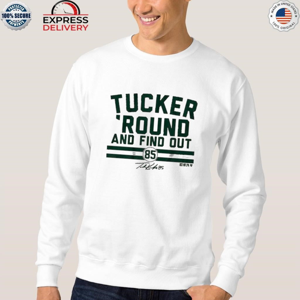Tucker Kraft Tucker ‘Round and Find Out Shirt