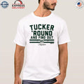Tucker Kraft Tucker ‘Round and Find Out Shirt