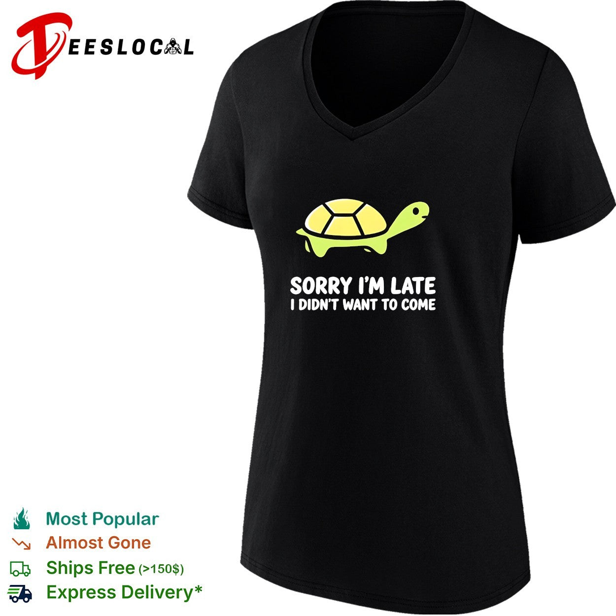 Turtle walking sorry I’m late I didn’t want to come shirt