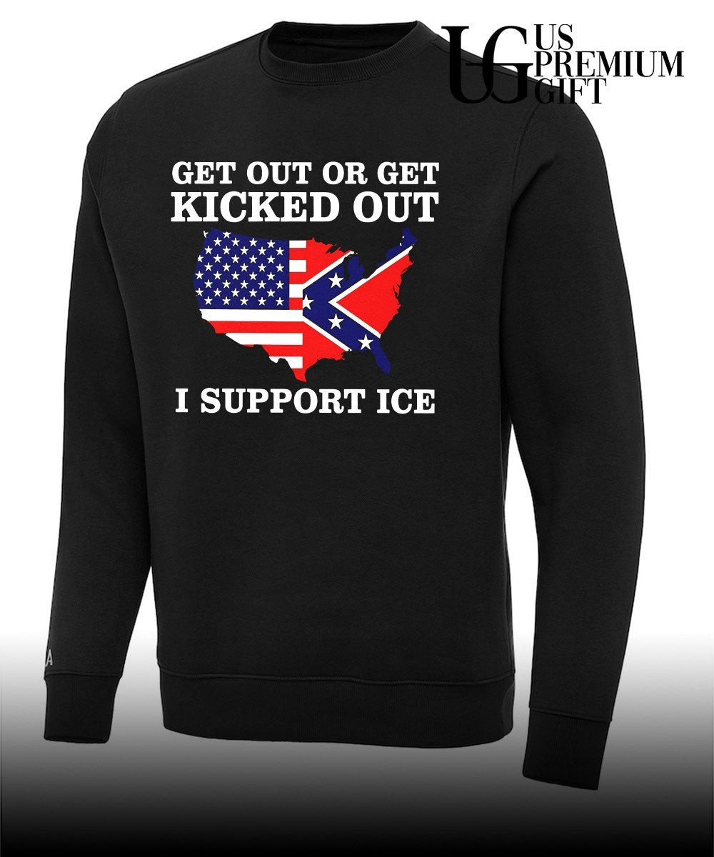 USA Confederate States Get Out or Get Kicked Out I Support Ice shirt