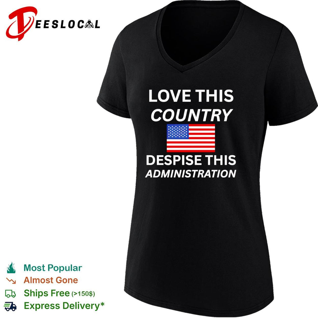 United States love this country despise this administration American flag shirt