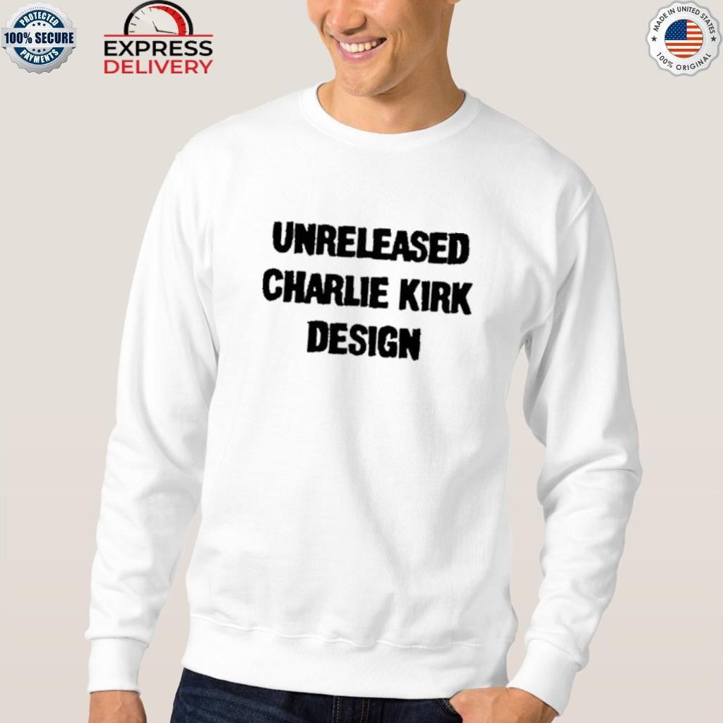 Unreleased Charlie Kirk Design Shirt
