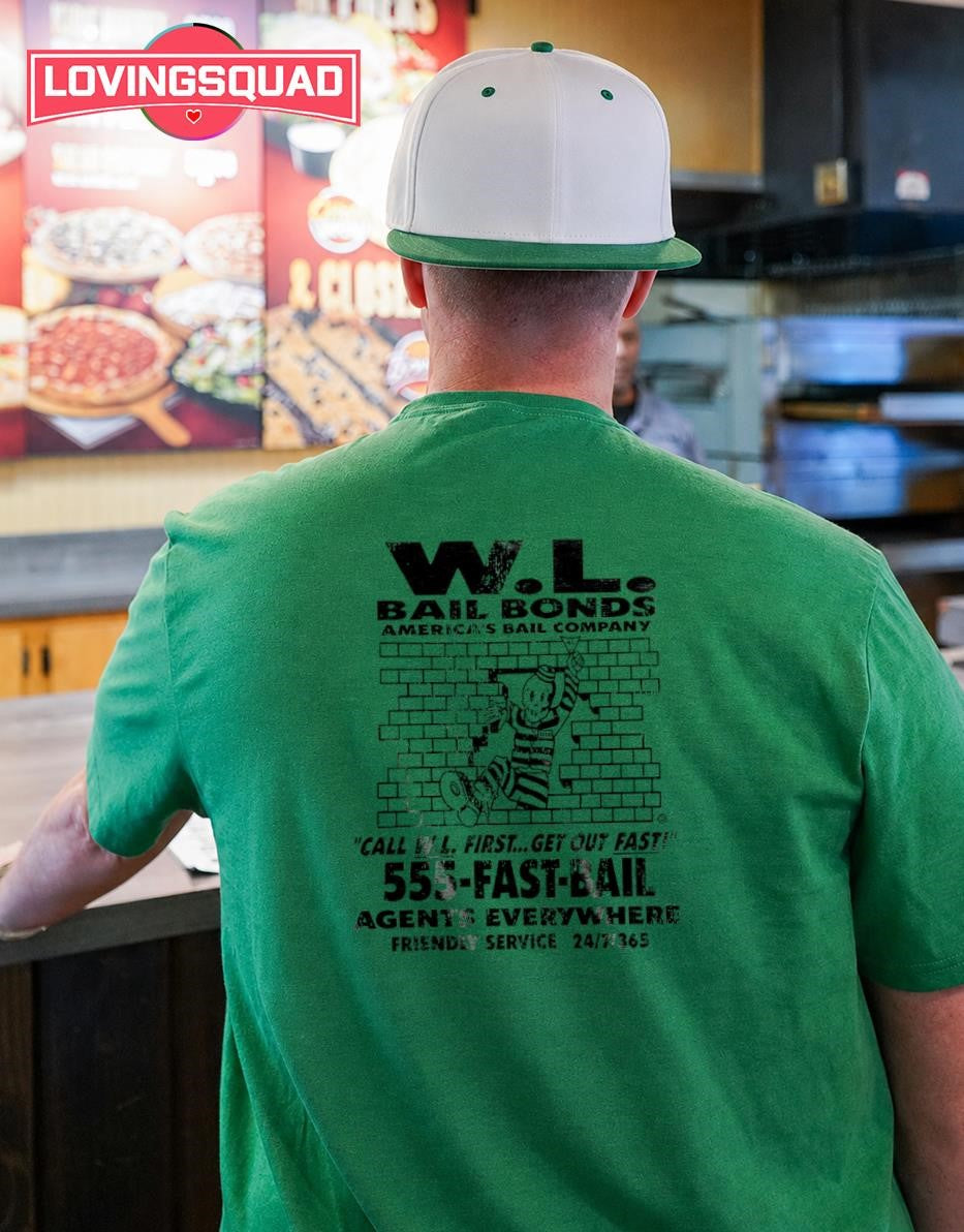 WL Bail Bonds Call WL First Get Out Fast shirt