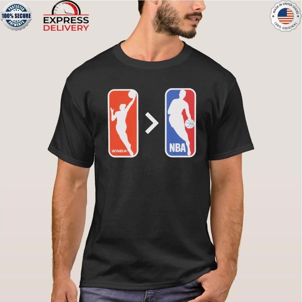 WNBA Is Greater Than NBA Shirt