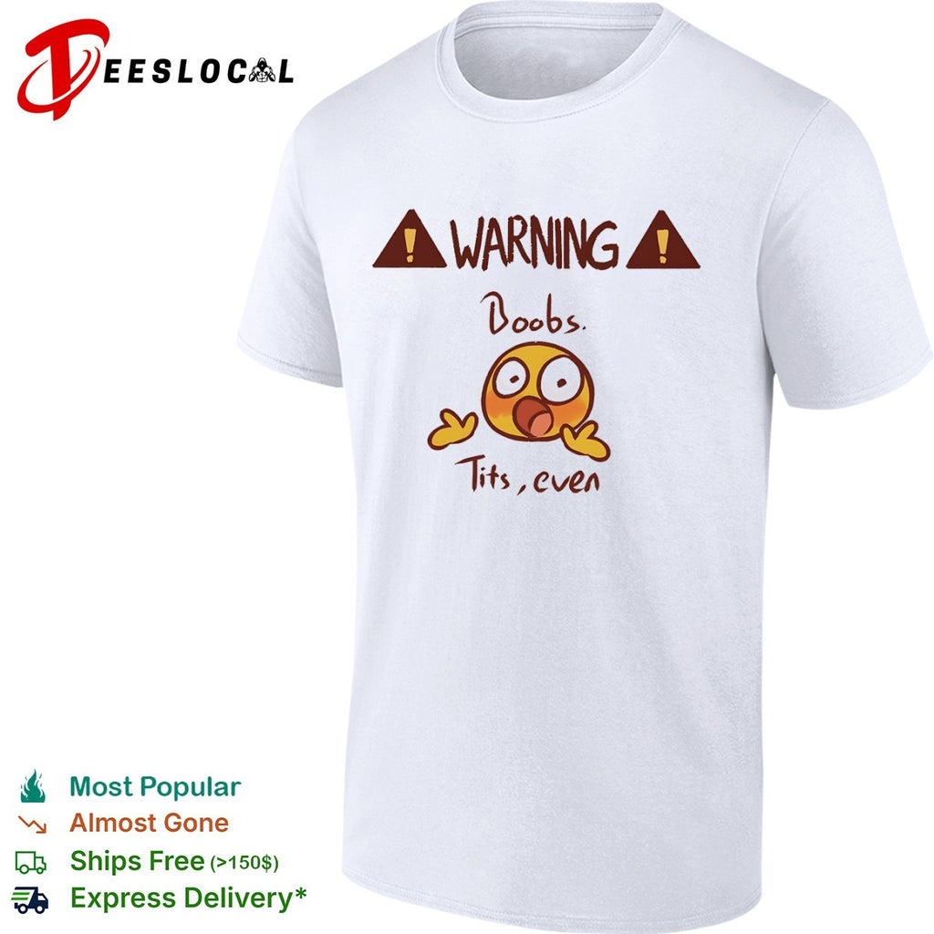 Warning Boobs Tits even Shocked shirt