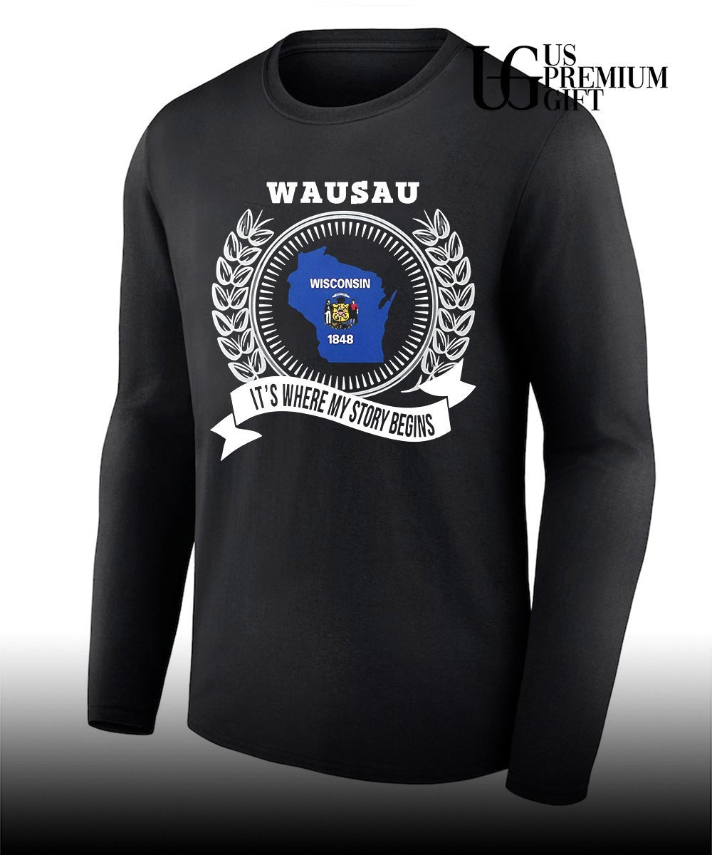 Wausau It’s Where My Story Begins Wisconsin 1848 shirt