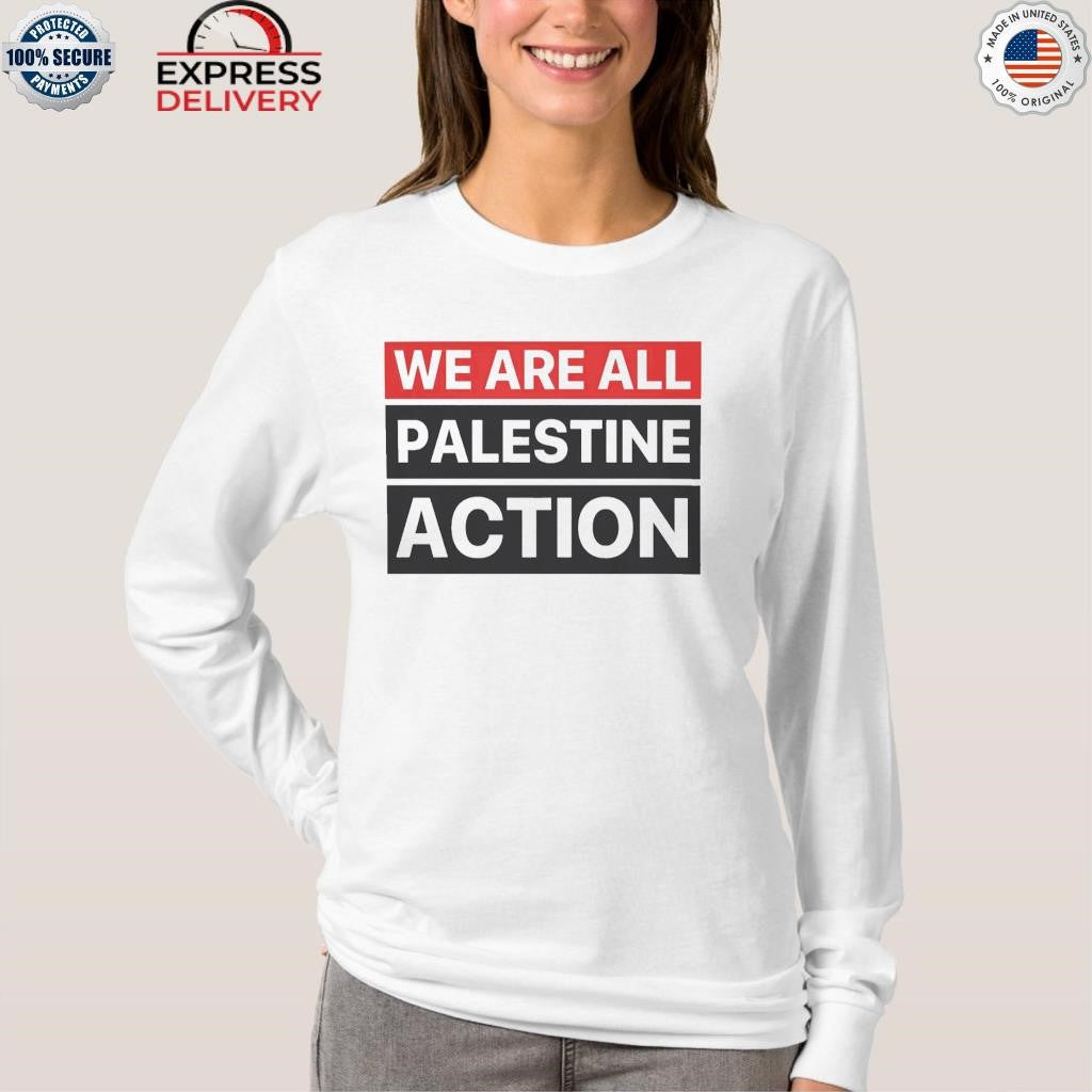 We Are All Palestine Action Shirt