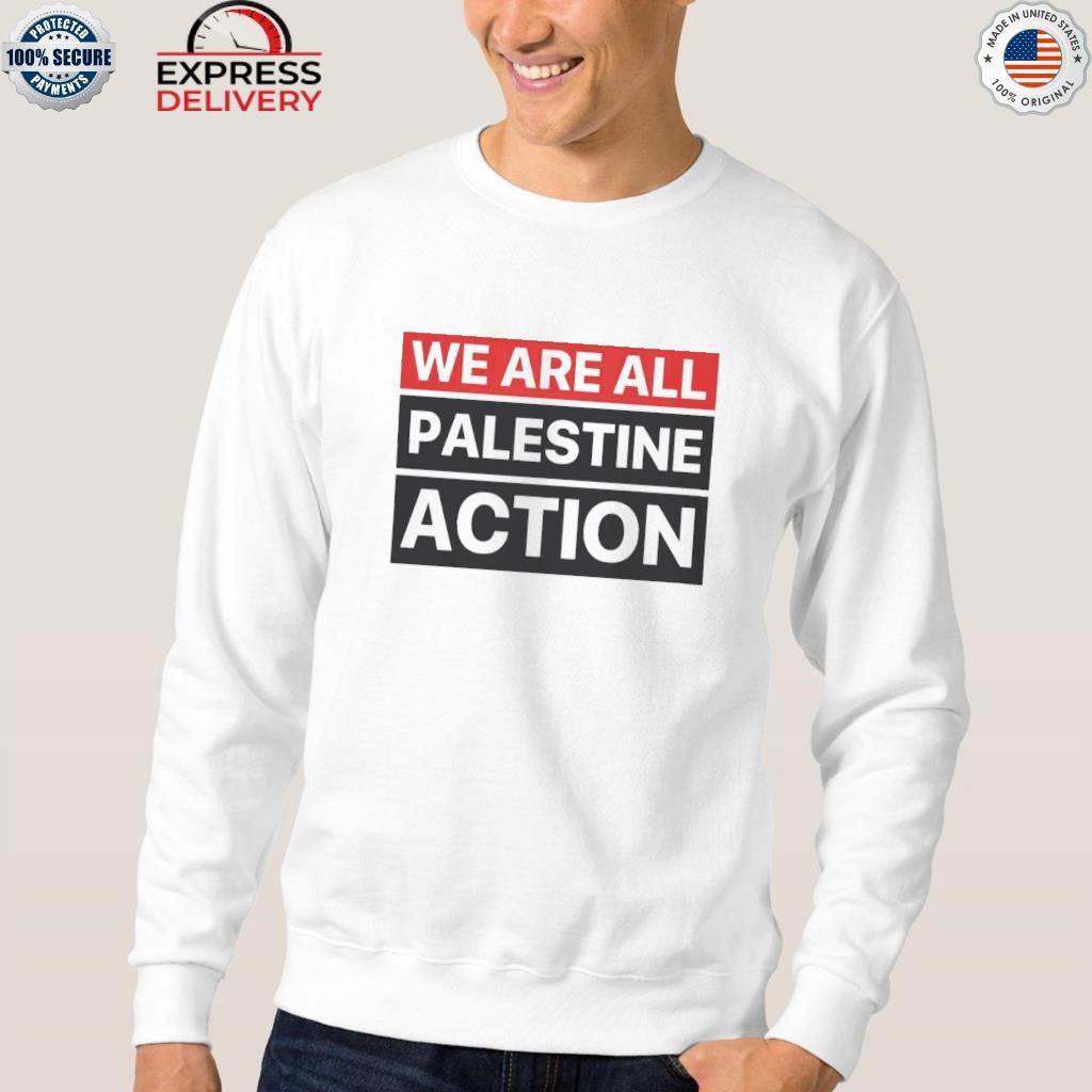 We Are All Palestine Action Shirt
