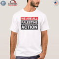 We Are All Palestine Action Shirt