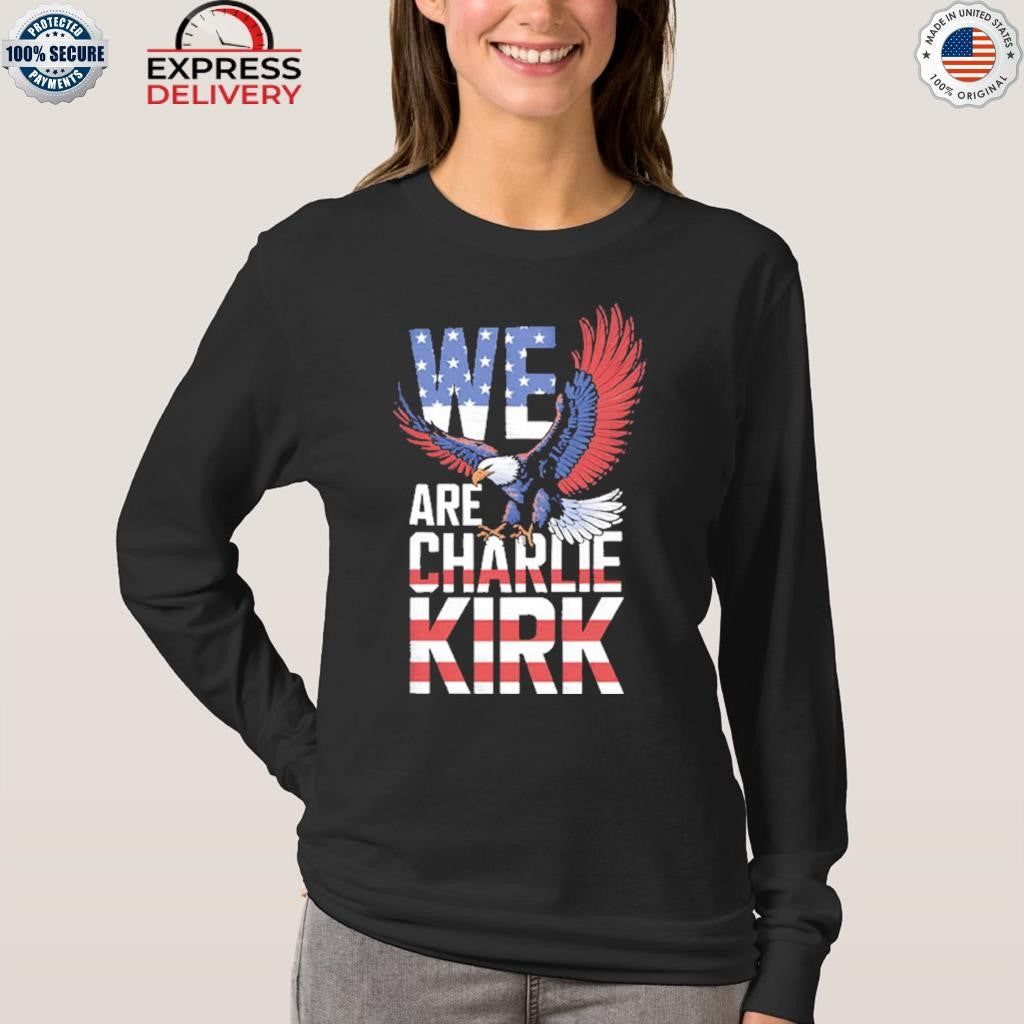 We Are Charlie Kirk Shirt