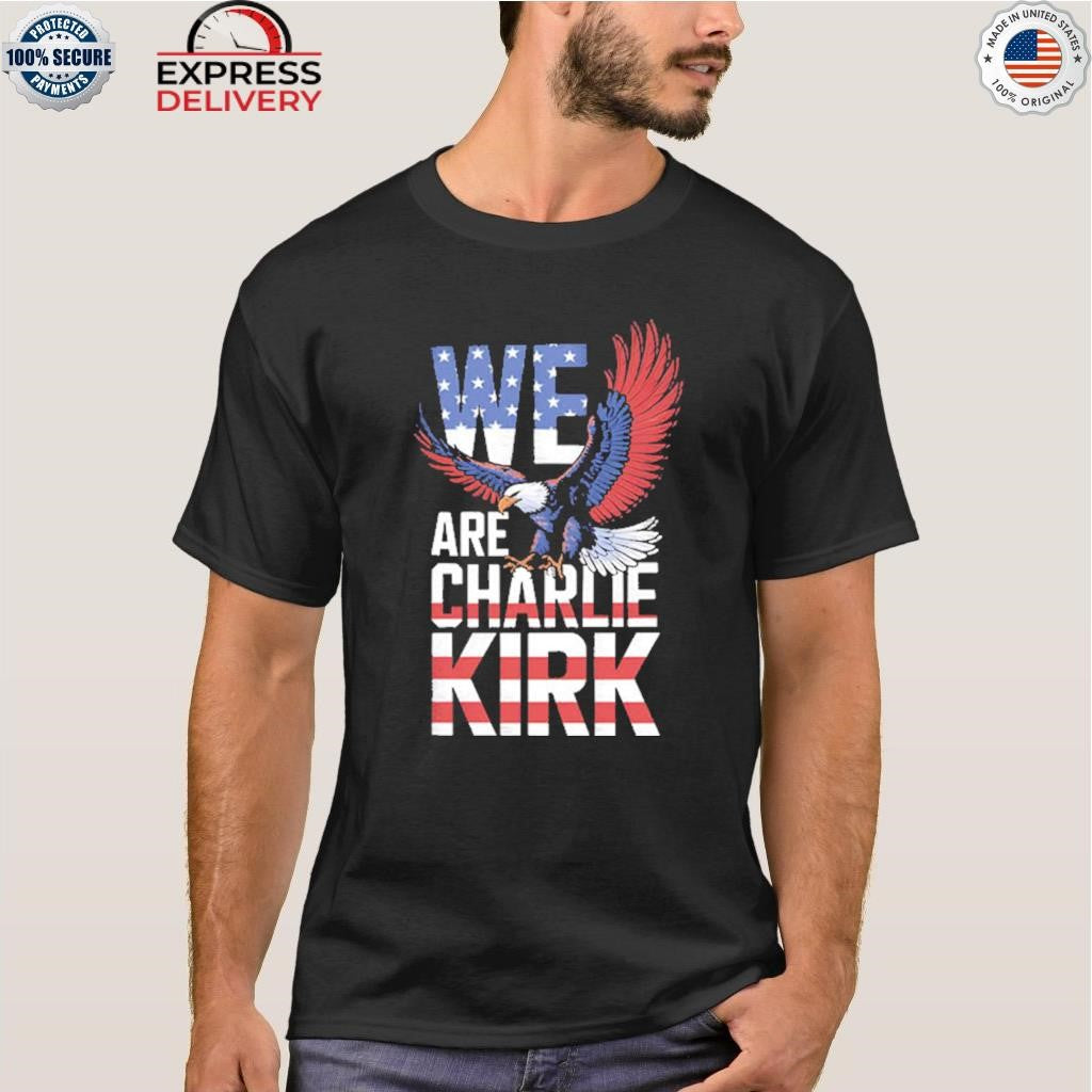 We Are Charlie Kirk Shirt