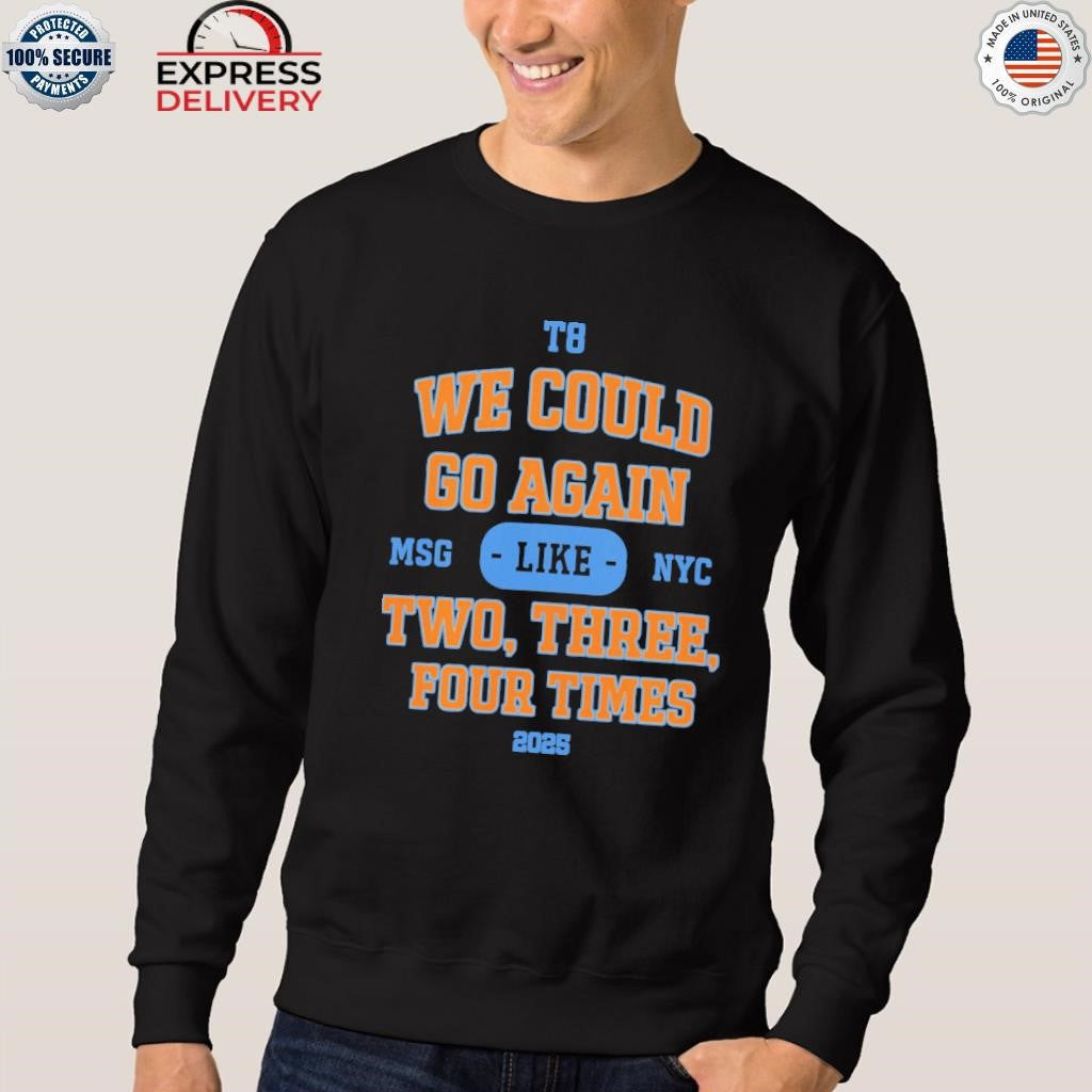 We Could Go Again Like Three Four Times Shirt