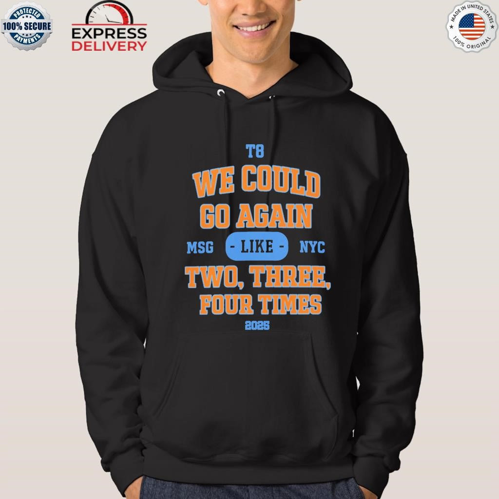 We Could Go Again Like Three Four Times Shirt