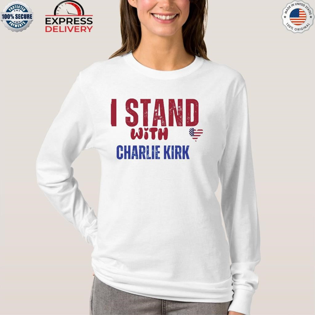 We Stand With Charlie Kirk Shirt