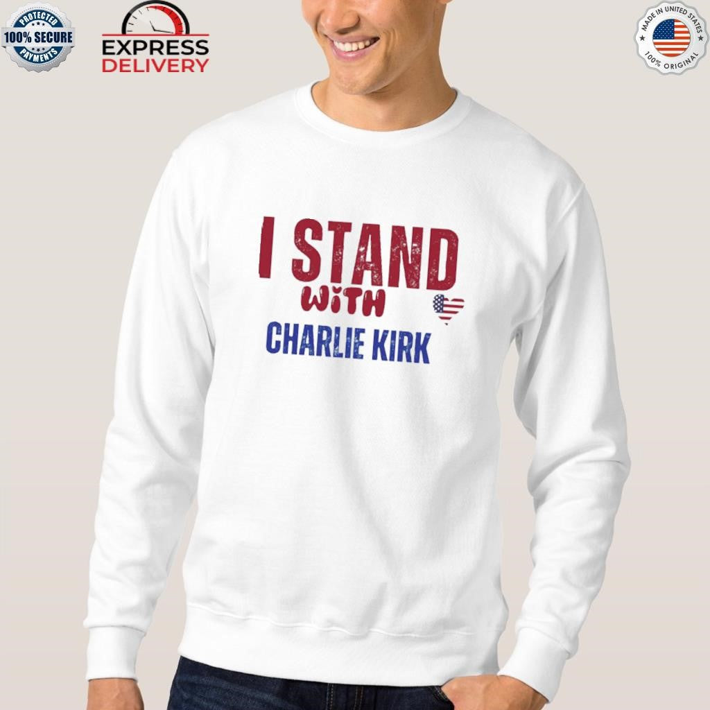 We Stand With Charlie Kirk Shirt