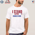 We Stand With Charlie Kirk Shirt