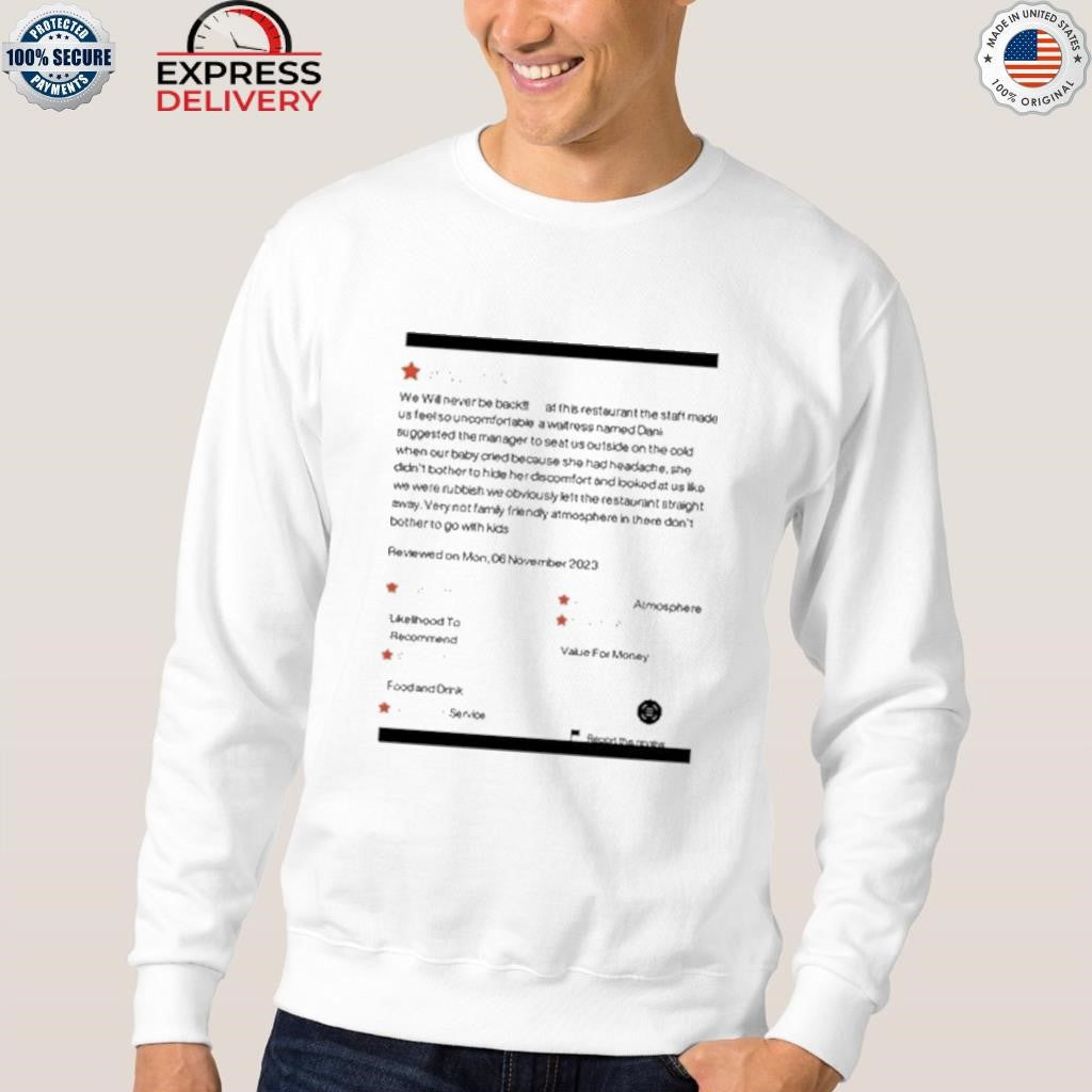 We Will Never Be Back At This Restaurant The Staff Made Shirt