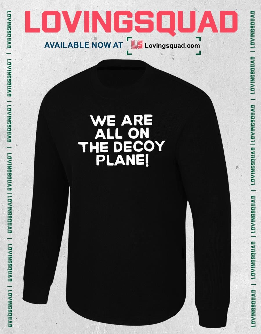 We are all on the decoy plane T-shirt