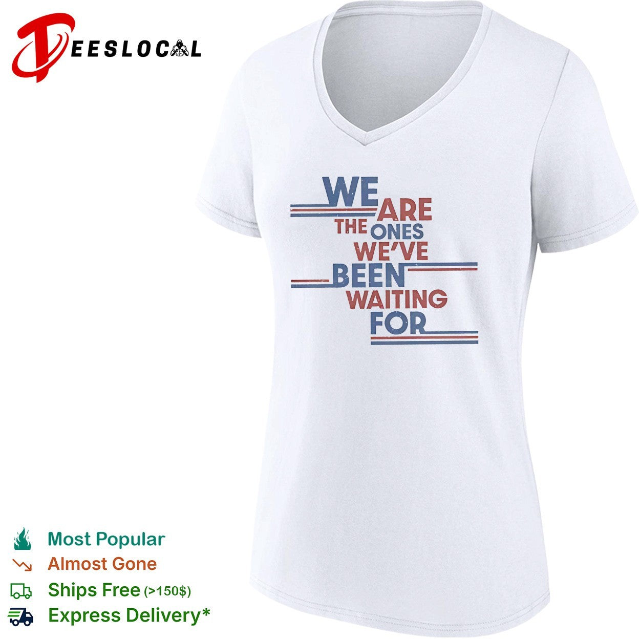 We are the ones we’ve been waiting for political quote shirt