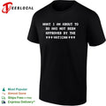 What I am about to do has not been approved by the Vatican shirt