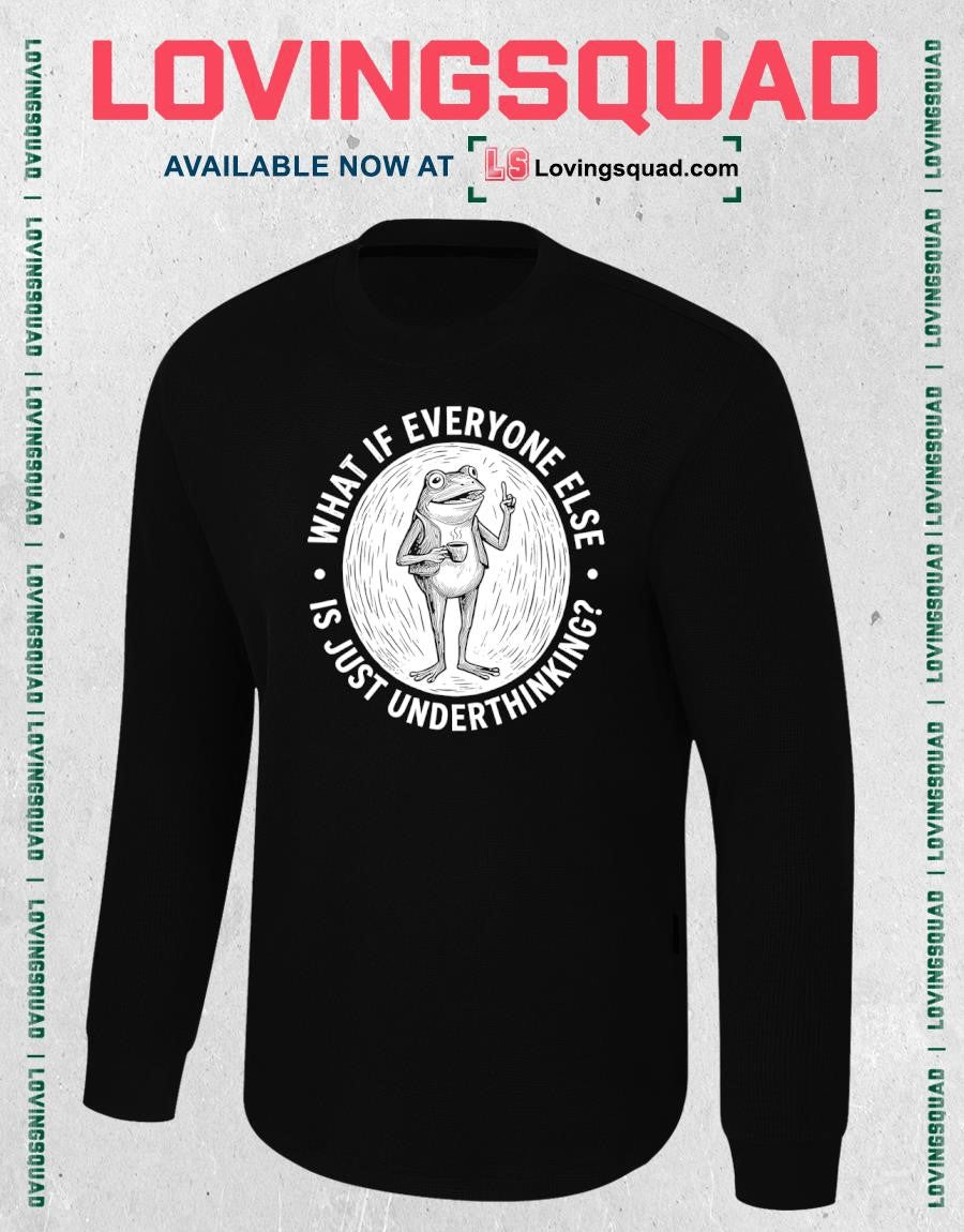 What If Everyone Else Is Just Underthinking Frog Coffee Quote T-shirt