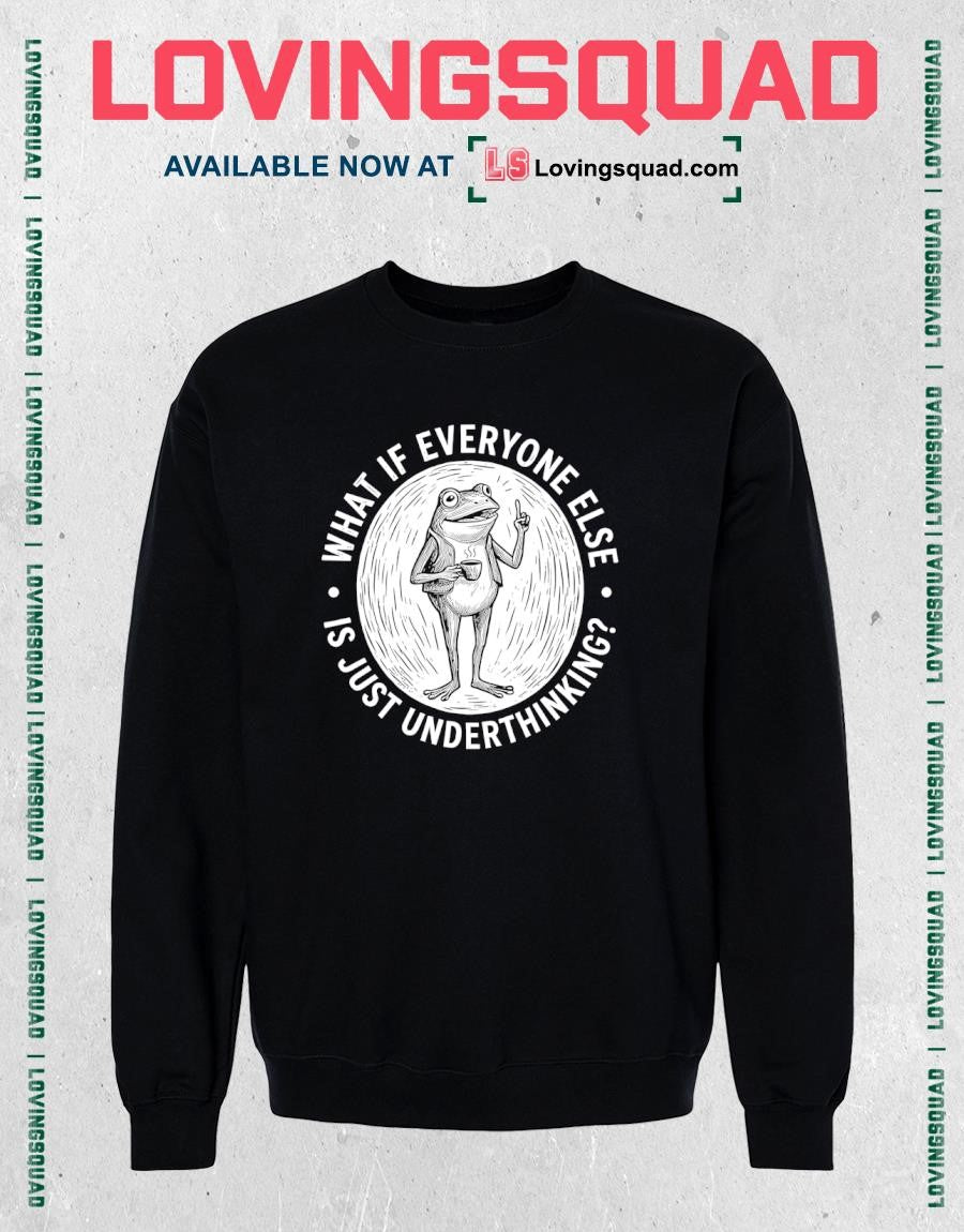 What If Everyone Else Is Just Underthinking Frog Coffee Quote T-shirt