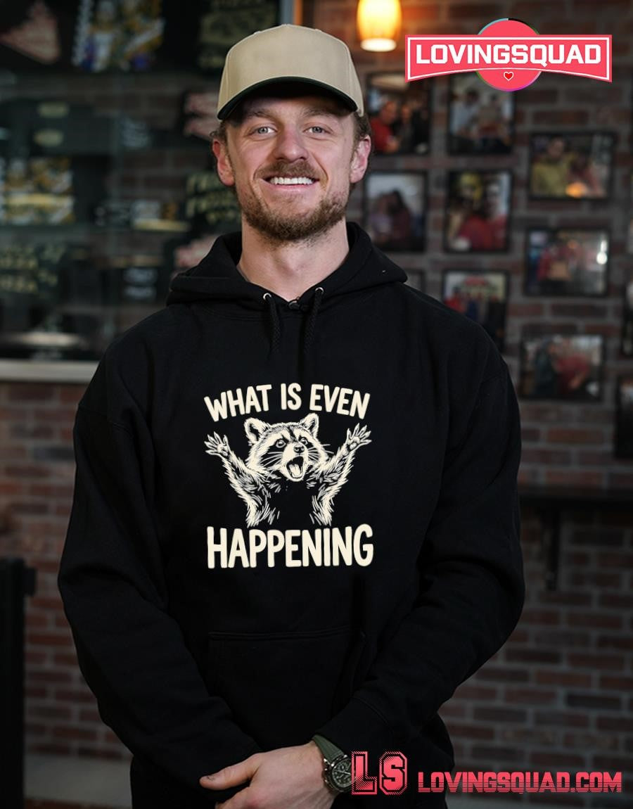 What is Even Happening Funny Raccoon Meme T-Shirt