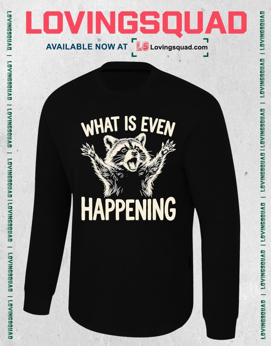 What is Even Happening Funny Raccoon Meme T-Shirt