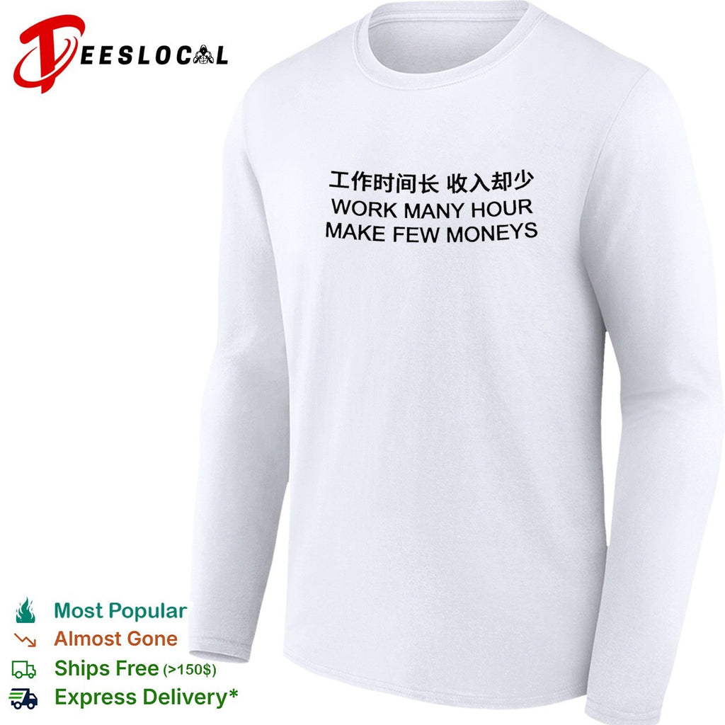 Work many hour make few moneys shirt