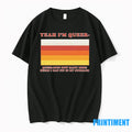 Yea Im Queer Queerious How Many More Beers I Can Fit In My Stomach Tshirts Hoodie, Sweatshirt | InkRitualCo.com