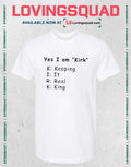 Yes I am Kirk Keeping It Real King Acronym Shirt T-shirt