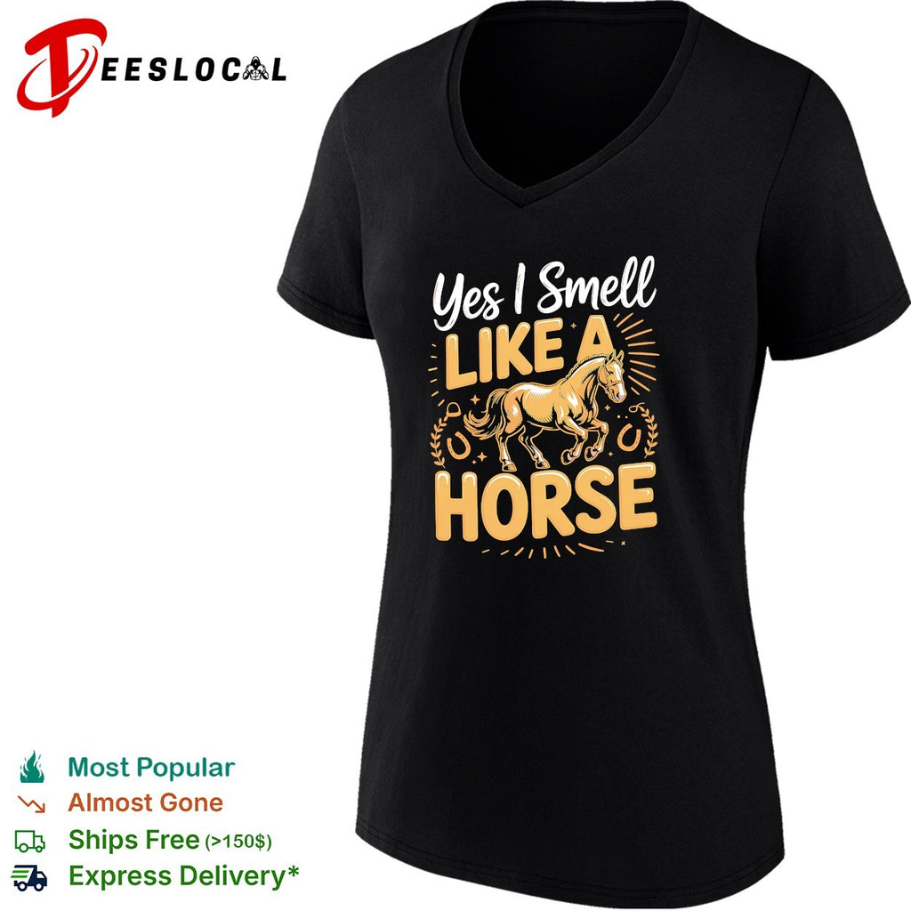 Yes I smell like a horse quote shirt