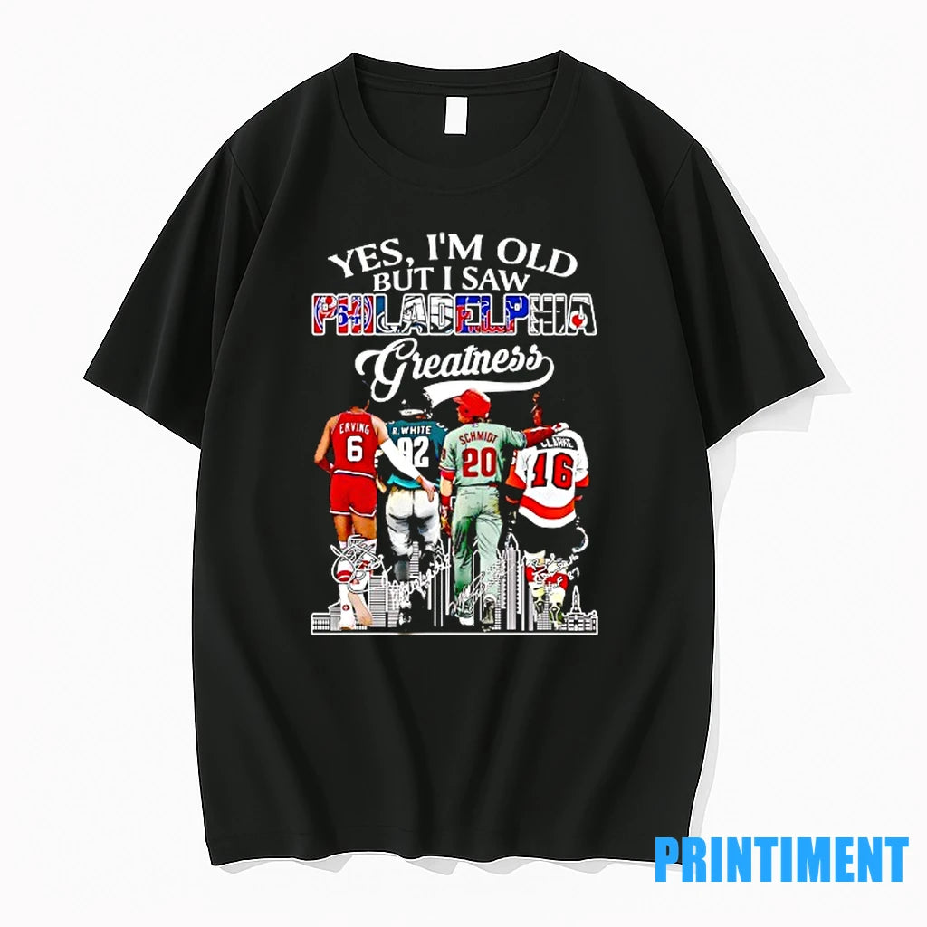 Yes Im Old But I Saw Philadelphia Greatness Basketball Hockey Football And Baseball Players Signature T-Shirts, Hoodie,...