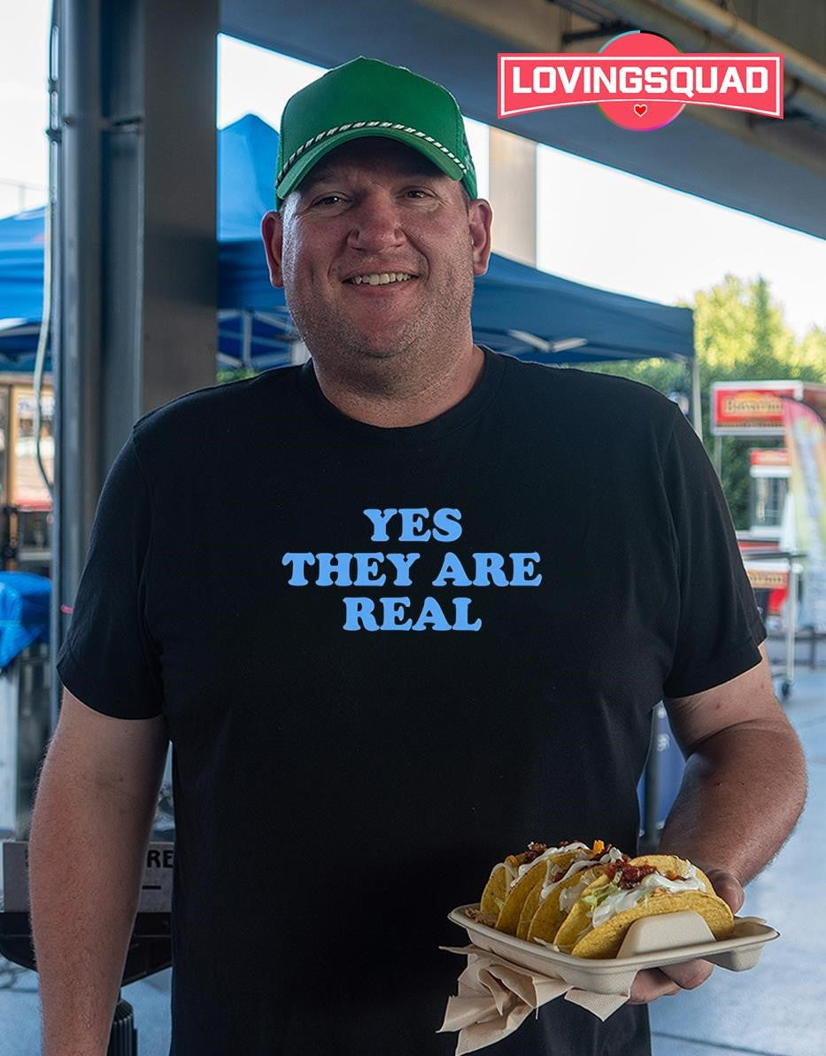 Yes They Are Real Slogan T-Shirt