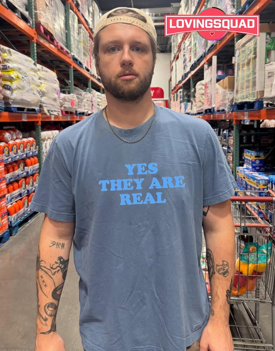 Yes They Are Real Slogan T-Shirt