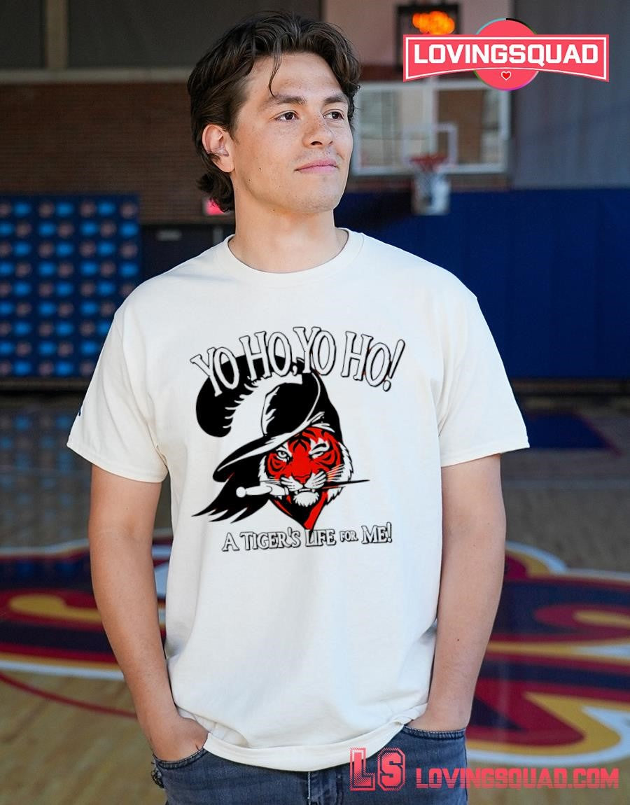 Yo Ho Yo Ho Its a Tigers Life for Me T-Shirt