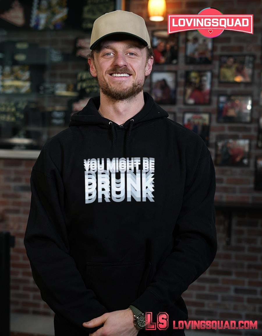 You Might Be Brunk T-shirt