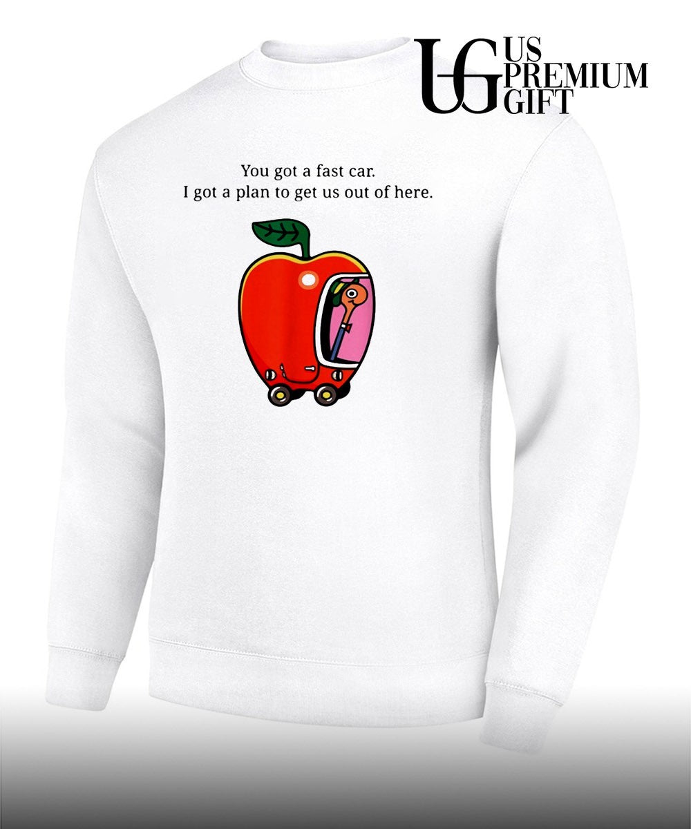 You got a fast car I got a plan to get us out of here shirt