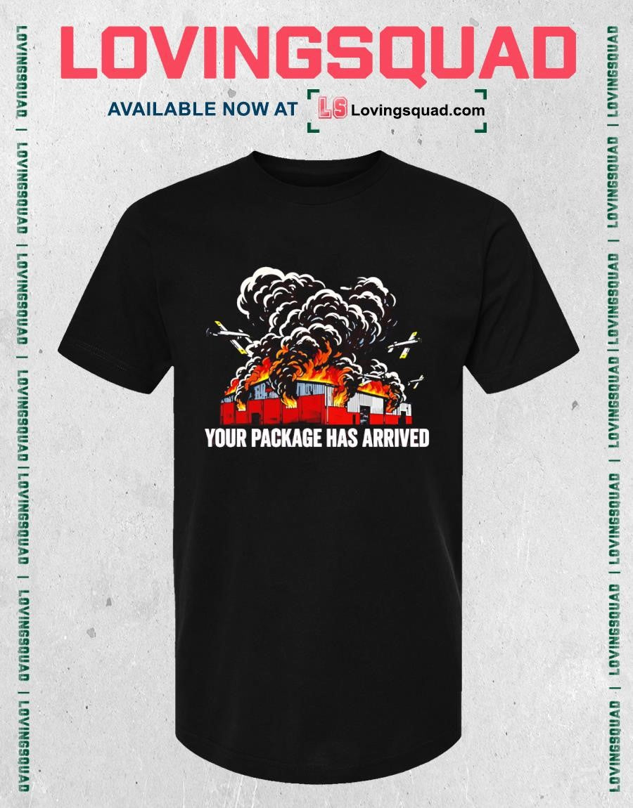 Your Package Has Arrived Burning Warehouse Fire T-shirt