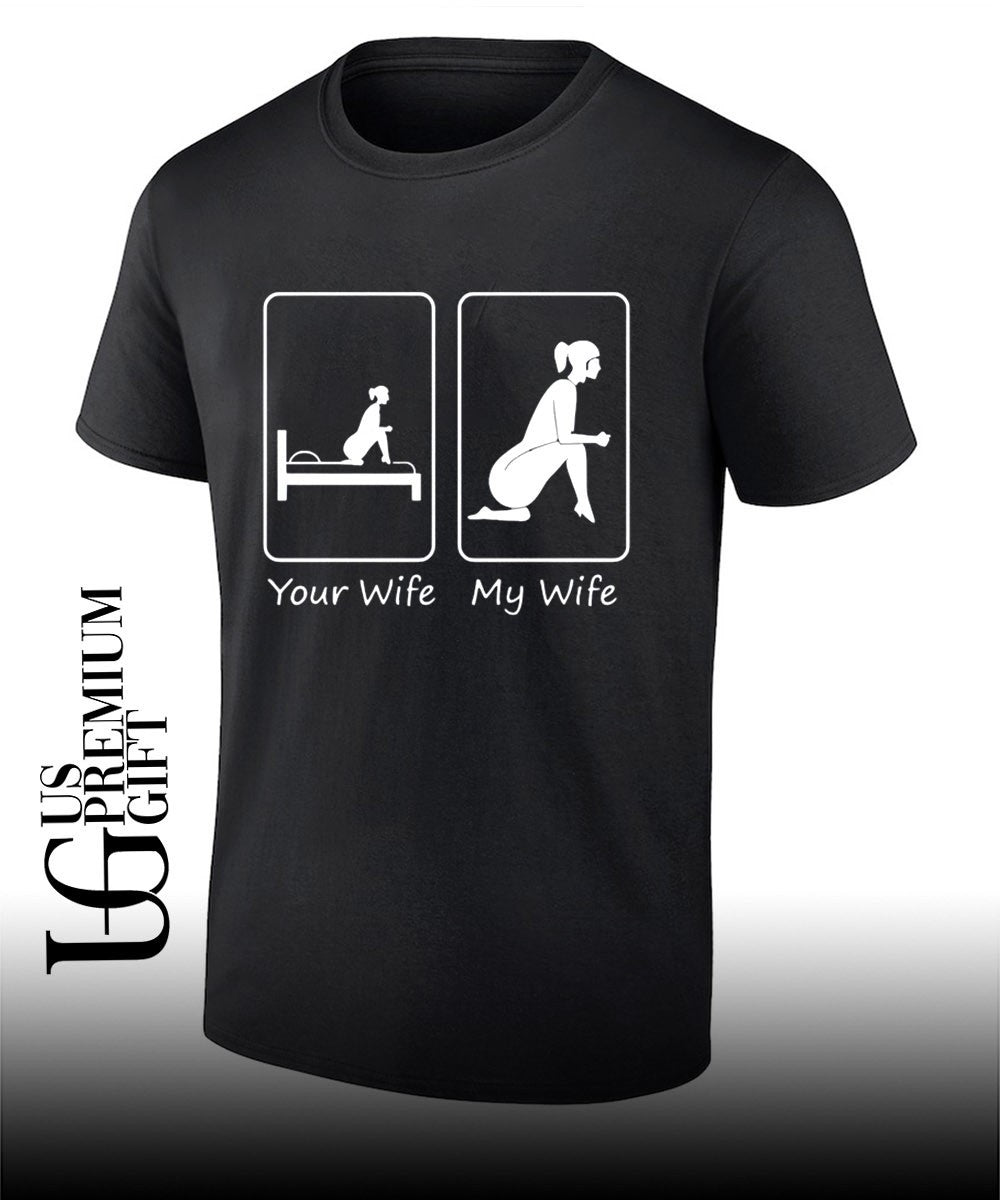 Your wife my wife funny bedroom humor shirt
