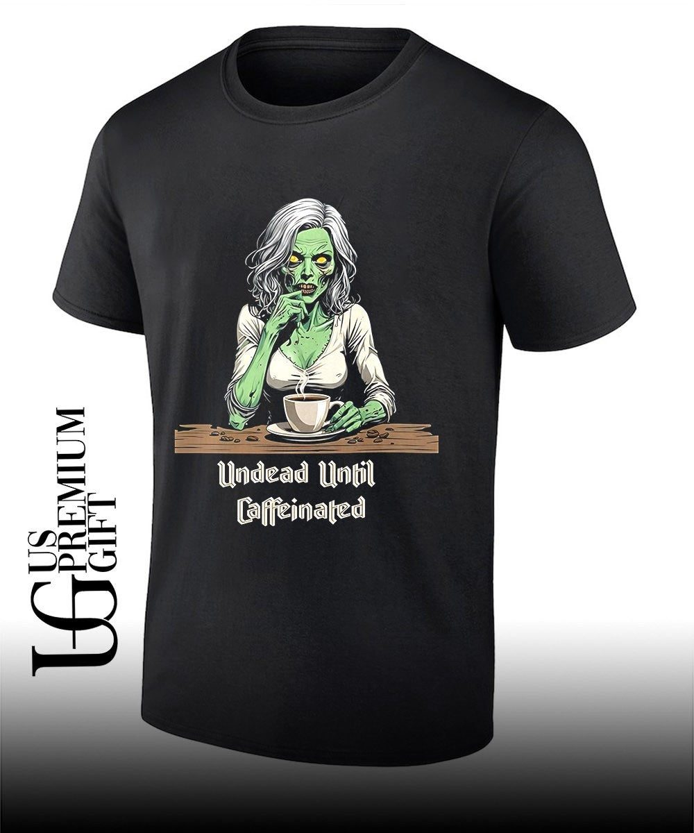Zombie Coffee Lover Undead Until Caffeinated shirt