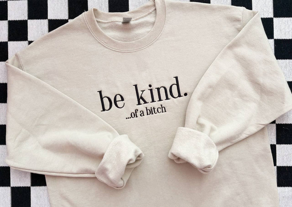 Be Kind Embroidered Crewneck | Funny Embroidered Sweatshirt
