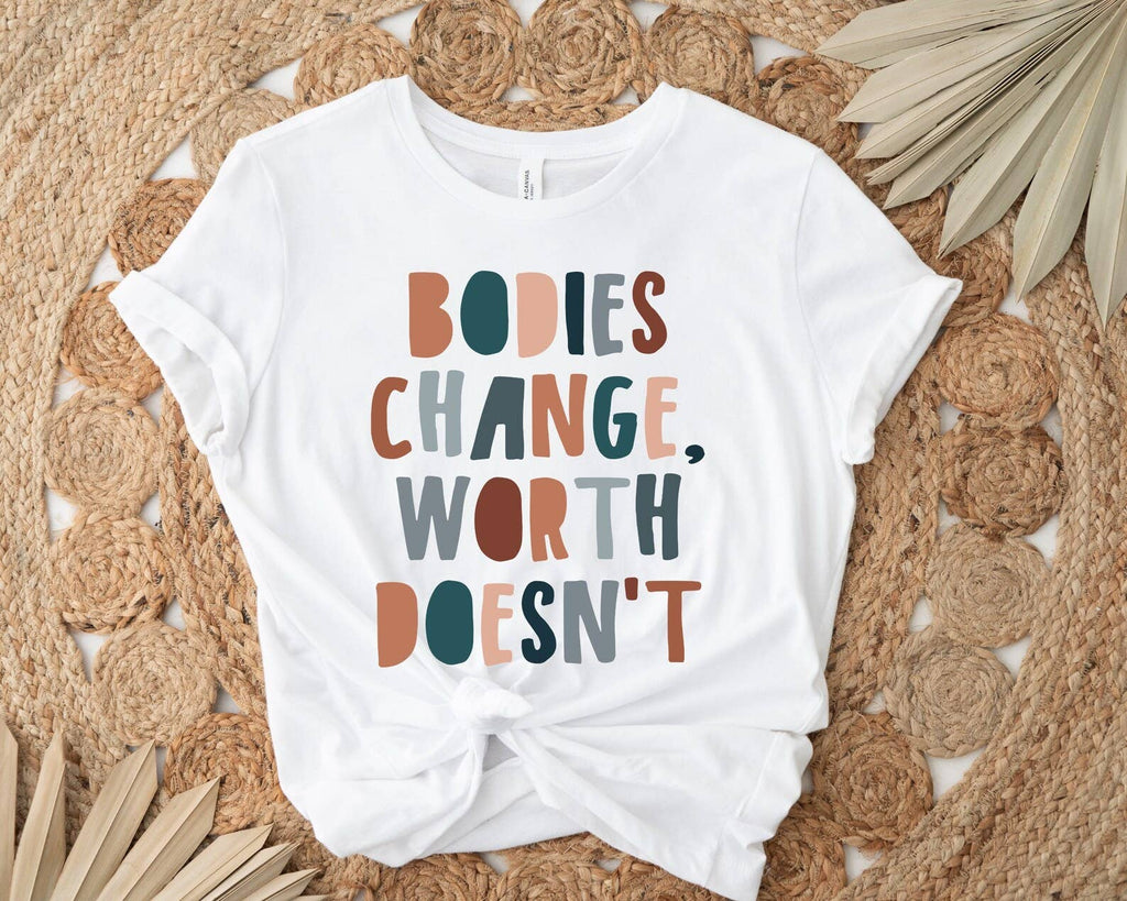 Bodies Change Worth Doesn't Shirt