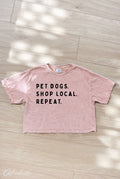 Pet Dogs. Shop Local. Repeat. Cropped Mineral Graphic Top