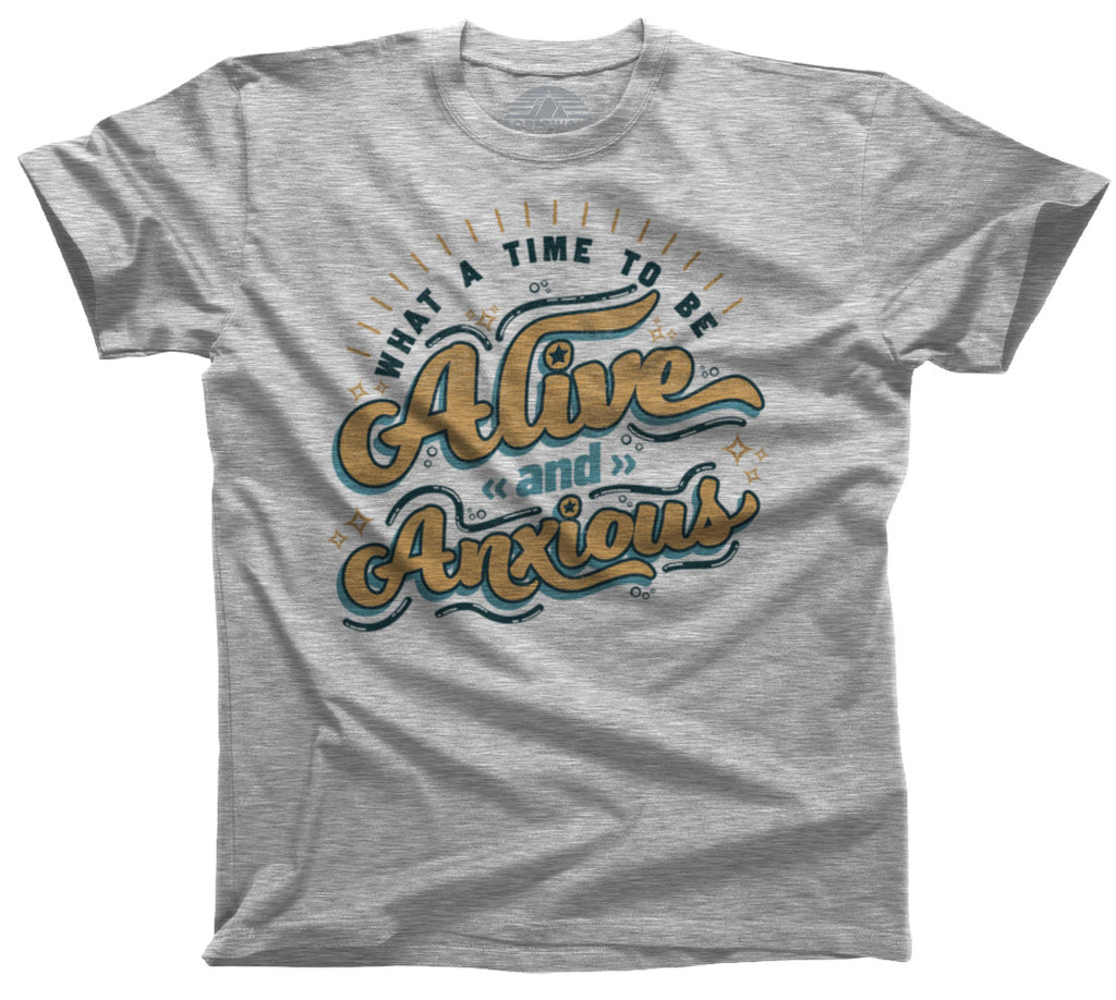 Men's What a Time to be Alive and Anxious T-Shirt