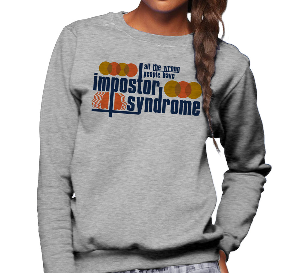 Unisex All The Wrong People Have Impostor Syndrome Sweatshirt