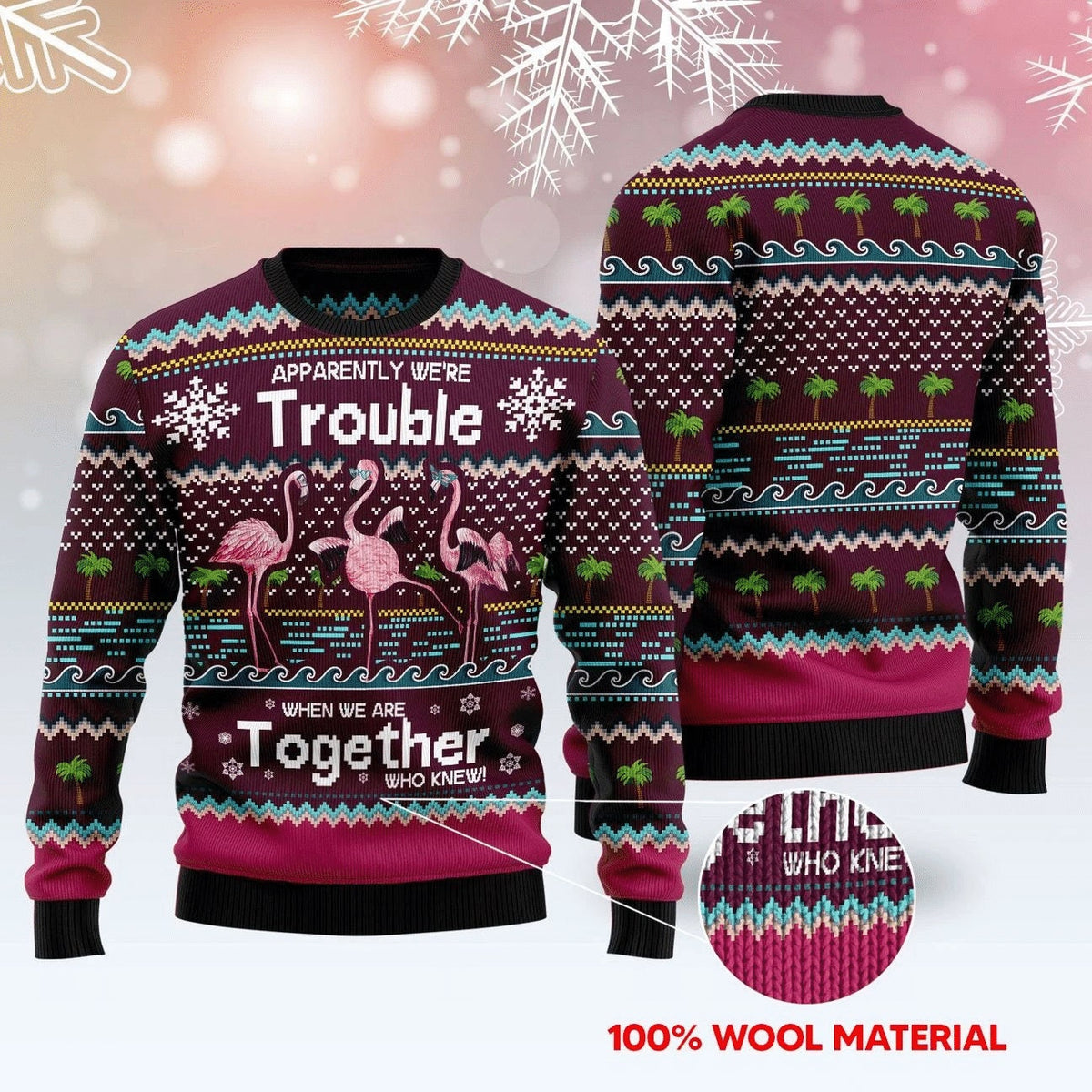 Apparently We’re Trouble When We Are Together Who Knew Flamingo Ugly Christmas Sweater