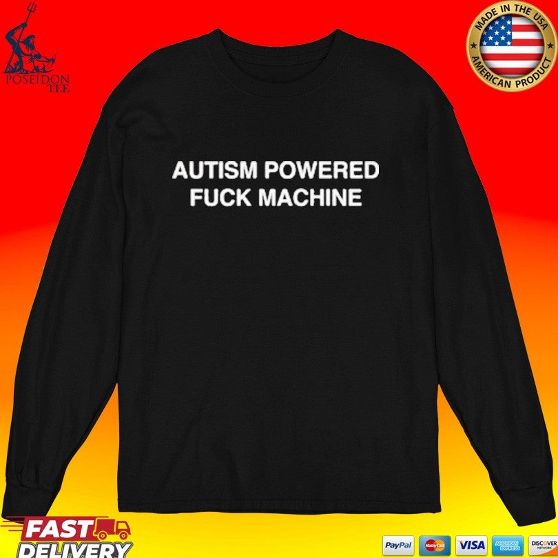 Autism Powered Fuck Machine T-shirt